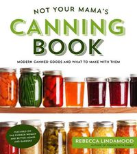 Cover image for Not Your Mama's Canning Book