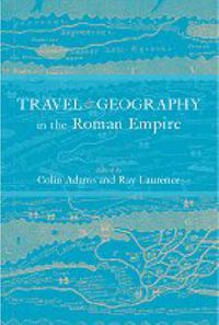 Cover image for Travel and Geography in the Roman Empire