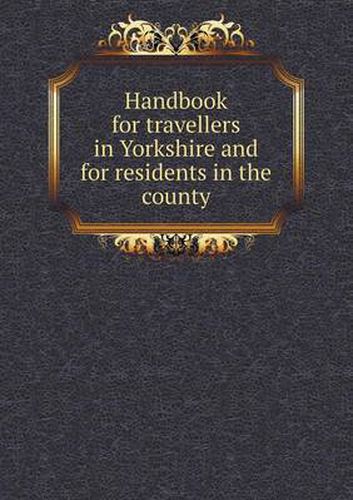 Cover image for Handbook for travellers in Yorkshire and for residents in the county