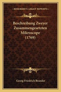 Cover image for Beschreibung Zweyer Zusammengesetzten Mikroscope (1769)