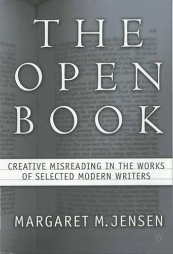 Cover image for The Open Book: Creative Misreading in the Works of Selected Modern Writers