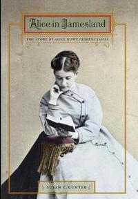 Cover image for Alice in Jamesland: The Story of Alice Howe Gibbens James