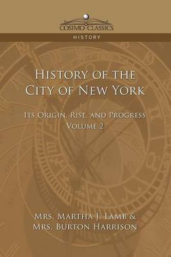 Cover image for History of the City of New York: Its Origin, Rise and Progress - Vol. 2