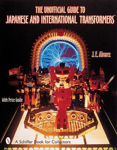 Cover image for Unofficial Guide to Japanese and International Transformers