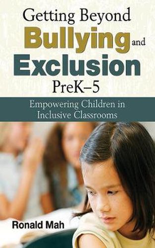 Cover image for Getting Beyond Bullying and Exclusion, PreK-5: Empowering Children in Inclusive Classrooms