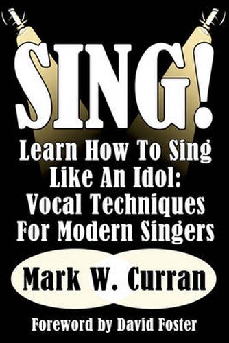 Cover image for Sing! Learn How To Sing Like An Idol: Vocal Techniques For Modern Singers