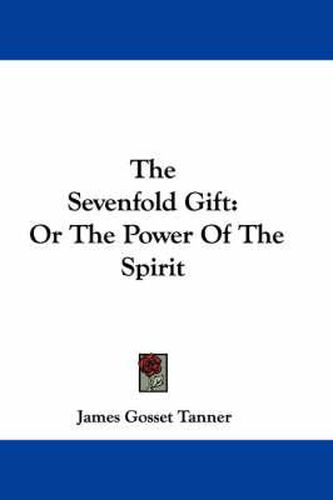 Cover image for The Sevenfold Gift: Or the Power of the Spirit