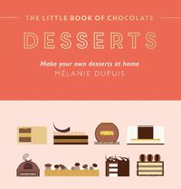 Cover image for The Little Book of Chocolate: Desserts
