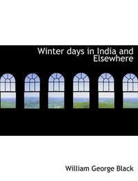 Cover image for Winter Days in India and Elsewhere