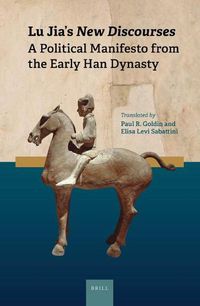 Cover image for Lu Jia's New Discourses: A Political Manifesto from the Early Han Dynasty