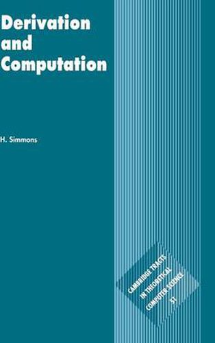 Cover image for Derivation and Computation: Taking the Curry-Howard Correspondence Seriously