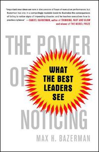 Cover image for The Power of Noticing: What the Best Leaders See