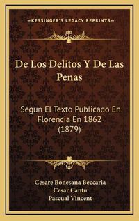 Cover image for de Los Delitos y de Las Penas: Segun El Texto Publicado En Florencia En 1862 (1879)