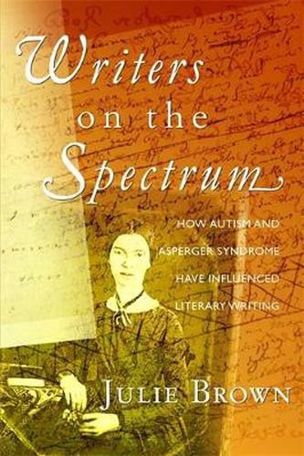 Writers on the Spectrum: How Autism and Asperger Syndrome Have Influenced Literary Writing