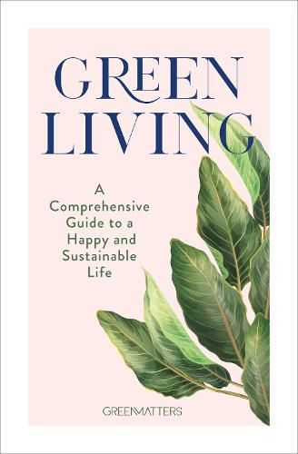 Cover image for Green Living: A Comprehensive Guide to a Happy and Sustainable Life