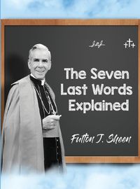 Cover image for The Seven Last Words Explained