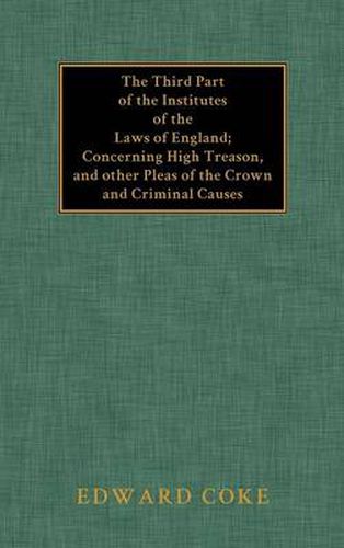 Cover image for The Third Part of the Institutes of the Laws of England
