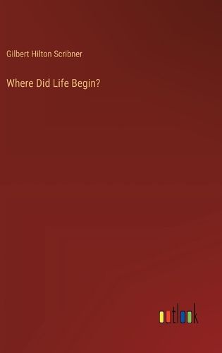 Where Did Life Begin?