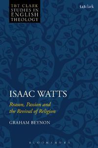 Cover image for Isaac Watts: Reason, Passion and the Revival of Religion