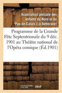 Cover image for Theatre National de l'Opera Comique (Nouvelle Salle Favart.) Lundi 9 Decembre 1901, En Matinee: , Grande Fete Septentrionale Donnee Par l'Association Amicale Des Enfants Du Nord...