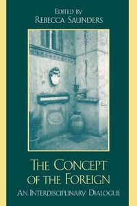 Cover image for The Concept of the Foreign: An Interdisciplinary Dialogue