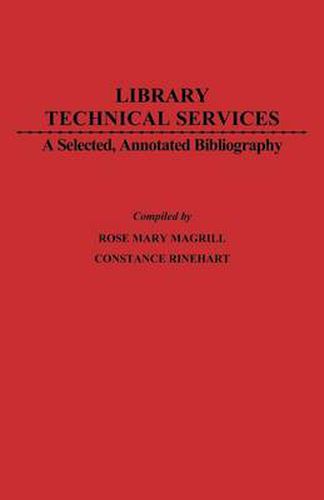 Cover image for Library Technical Services: A Selected, Annotated Bibliography