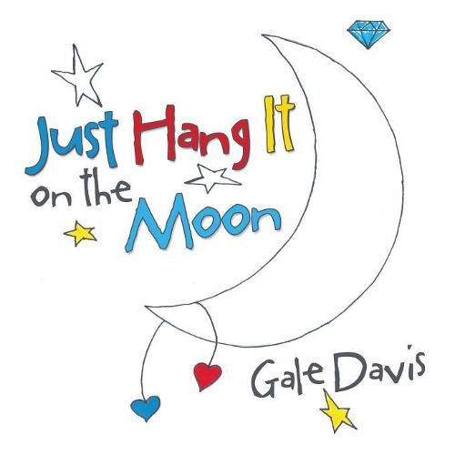 Cover image for Just Hang It on the Moon