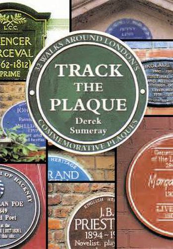 Cover image for Track the Plaque: 32 Walks Around London's Commemorative Plaques