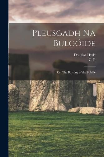 Pleusgadh Na Bulgoide; or, The Bursting of the Bubble