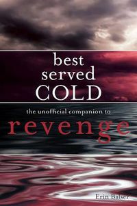 Cover image for Best Served Cold: The Unofficial Companion to Revenge