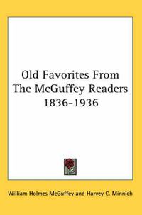 Cover image for Old Favorites from the McGuffey Readers 1836-1936