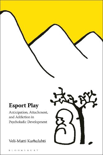 Cover image for Esport Play: Anticipation, Attachment, and Addiction in Psycholudic Development