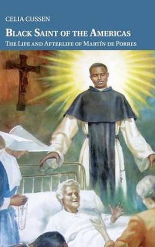 Cover image for Black Saint of the Americas: The Life and Afterlife of Martin de Porres