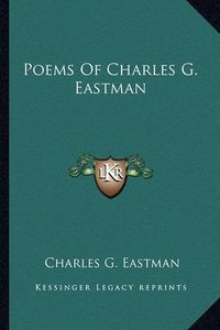 Cover image for Poems of Charles G. Eastman Poems of Charles G. Eastman