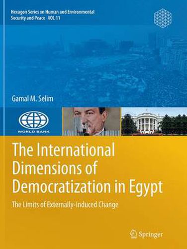 Cover image for The International Dimensions of Democratization in Egypt: The Limits of Externally-Induced Change