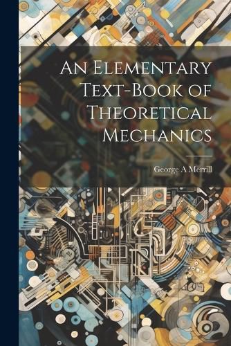 Cover image for An Elementary Text-book of Theoretical Mechanics
