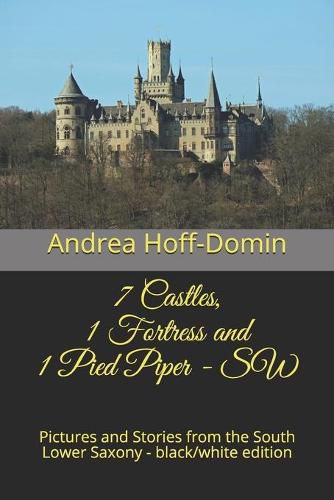 Cover image for 7 Castles, 1 Fortress and 1 Pied Piper - SW: Pictures and Stories from the South Lower Saxony - black/white edition