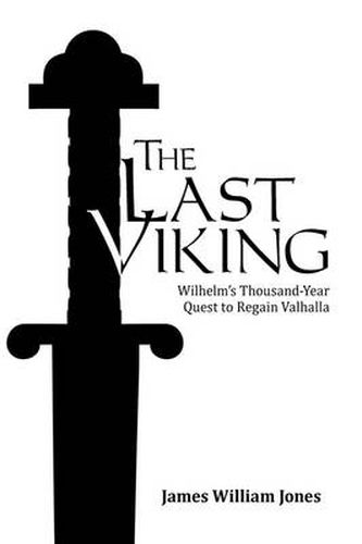 Cover image for The Last Viking: Wilhelm's Thousand-Year Quest to Regain Valhalla