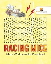 Cover image for Racing Mice: Maze Workbook for Preschool