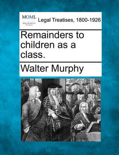 Cover image for Remainders to Children as a Class.