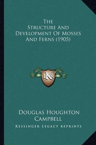 Cover image for The Structure and Development of Mosses and Ferns (1905)