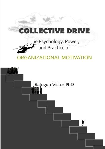 Cover image for Collective Drive The Psychology, Power, and Practice of Organizational Motivation