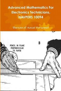 Cover image for Advanced Mathematics For Electronics Technicians, NAVPERS 10094