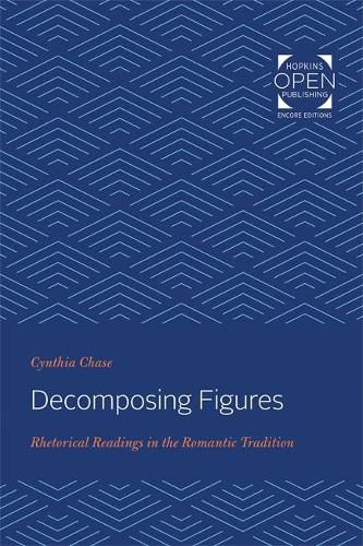 Cover image for Decomposing Figures: Rhetorical Readings in the Romantic Tradition