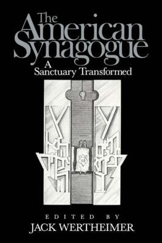 Cover image for The American Synagogue: A Sanctuary Transformed