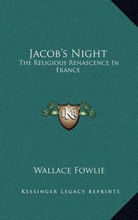 Cover image for Jacob's Night: The Religious Renascence in France