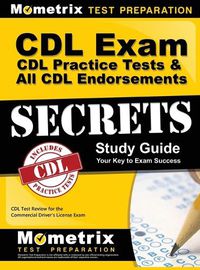 Cover image for CDL Exam Secrets - CDL Practice Tests & All CDL Endorsements Study Guide: CDL Test Review for the Commercial Driver's License Exam