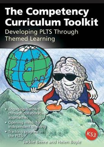 Cover image for The Competency Curriculum Toolkit: Developing PLTS Through Themed Learning; Engaging Learners, Opening Minds and Assessing Progress