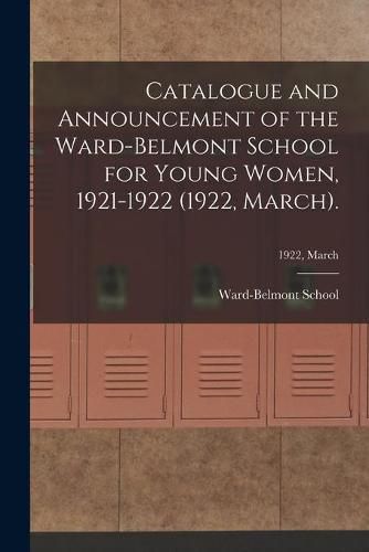 Cover image for Catalogue and Announcement of the Ward-Belmont School for Young Women, 1921-1922 (1922, March).; 1922, March