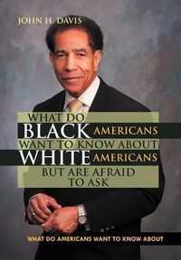 Cover image for What do Black Americans Want to Know about White Americans but are Afraid to Ask